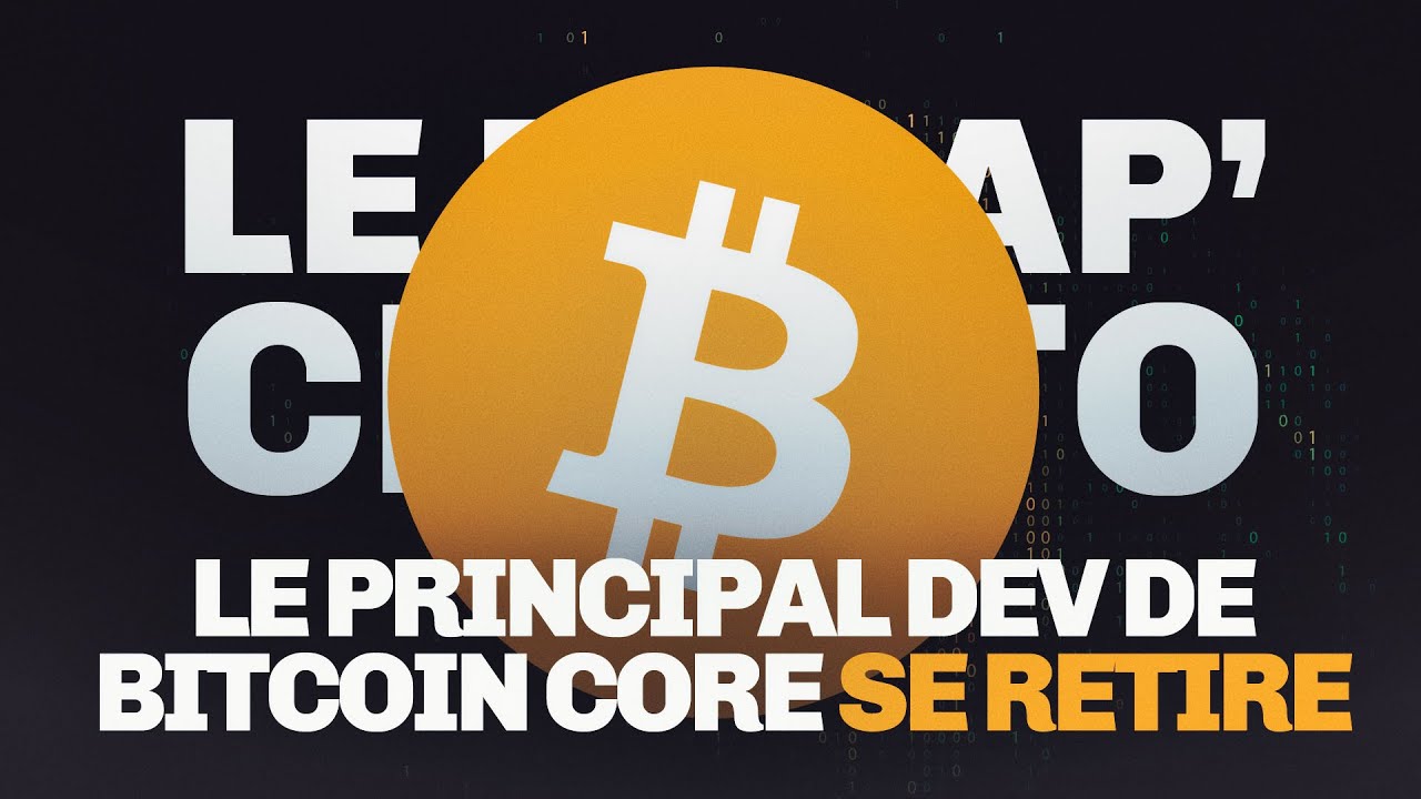 Un développeur principal de Bitcoin Core se retire – Le Récap' Crypto #29