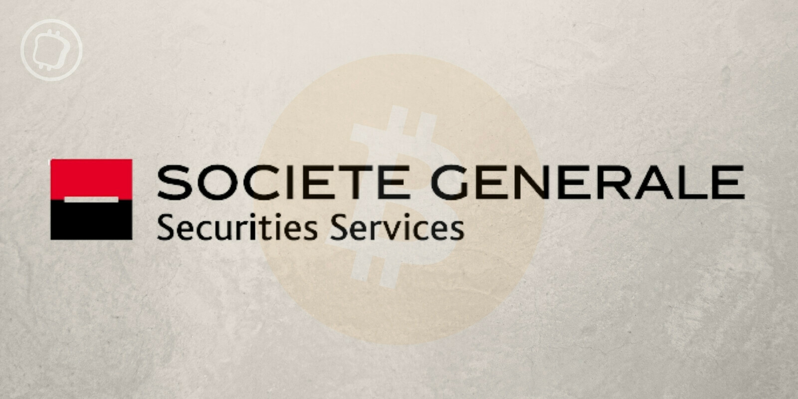 La Société Générale lance un service de conservation de cryptomonnaies pour les gestionnaires de fonds