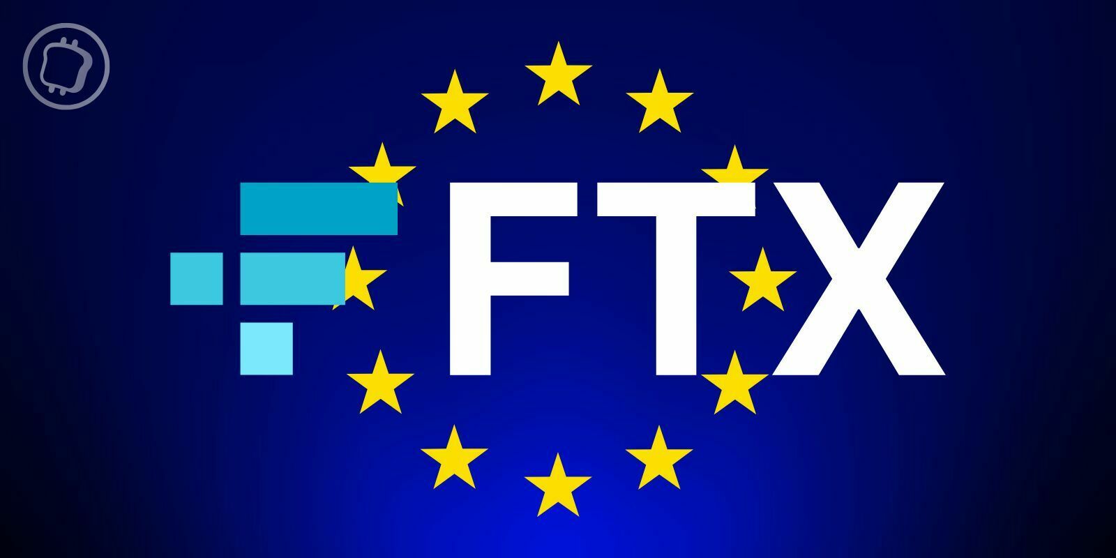 Régulation : FTX serait sur le point de perdre sa licence en Europe