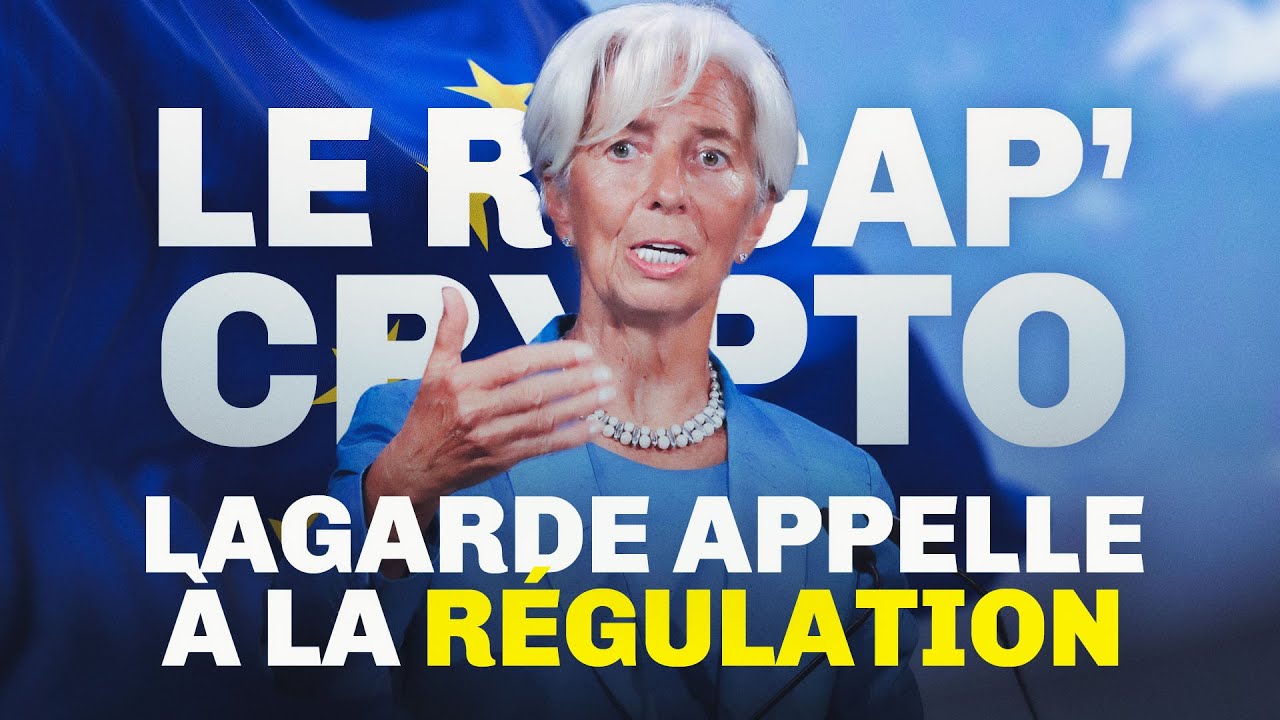 Christine Lagarde appelle à la régulation des cryptos – Le Récap' Crypto #41