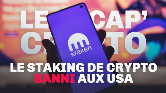 Le staking de cryptos banni aux États-Unis ? Le Récap' Crypto #50