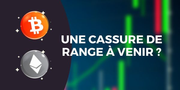 Les cryptomonnaies repartent à la hausse : la cassure du range aura-t-elle lieu ?
