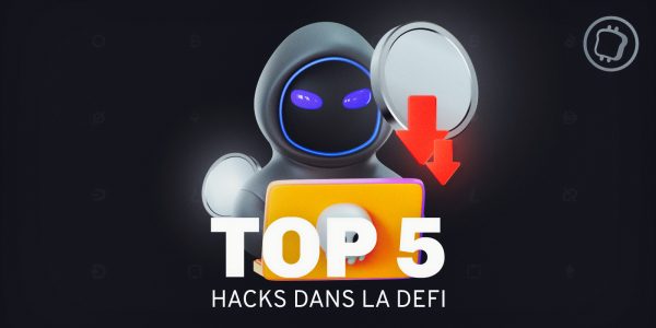 Le TOP 5 des plus gros hacks de la finance décentralisée (DeFi)