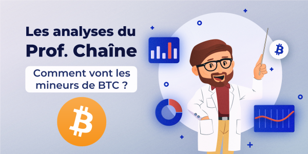 Comment se portent les mineurs de bitcoin ? – Analyse on-chain du Bitcoin (BTC)