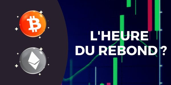 L'heure de rebondir pour le Bitcoin (BTC) et l'Ether (ETH) ?