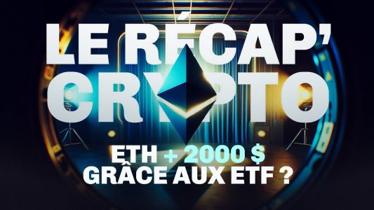 L'Ether (ETH) dépasse 2000 $ grâce aux ETF – Le Recap' Crypto #77
