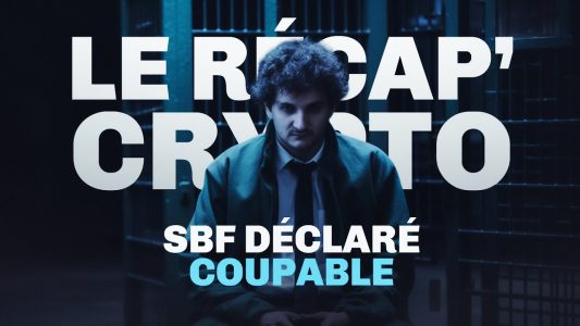 Sam Bankman-Fried déclaré coupable ! ⚖️ Le Recap' Crypto #76