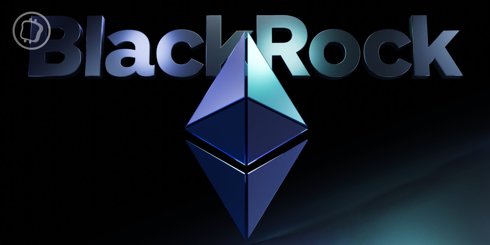 ETF Ethereum spot : BlackRock met à jour sa demande – Quand sera-t-il disponible ?
