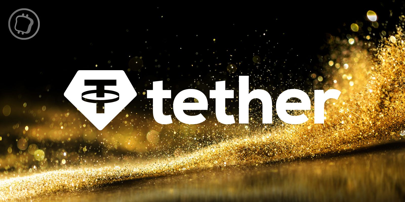 Alloy by Tether : le géant des stablecoins lance une nouvelle gamme d’actifs soutenue par l’or