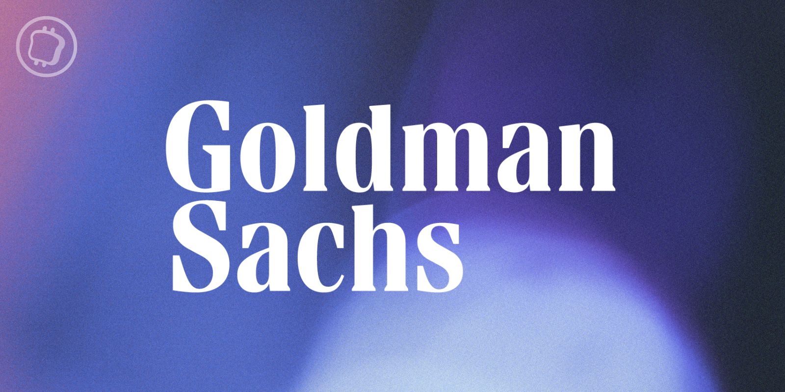 Goldman Sachs compte lancer 3 projets de tokenisation cette année