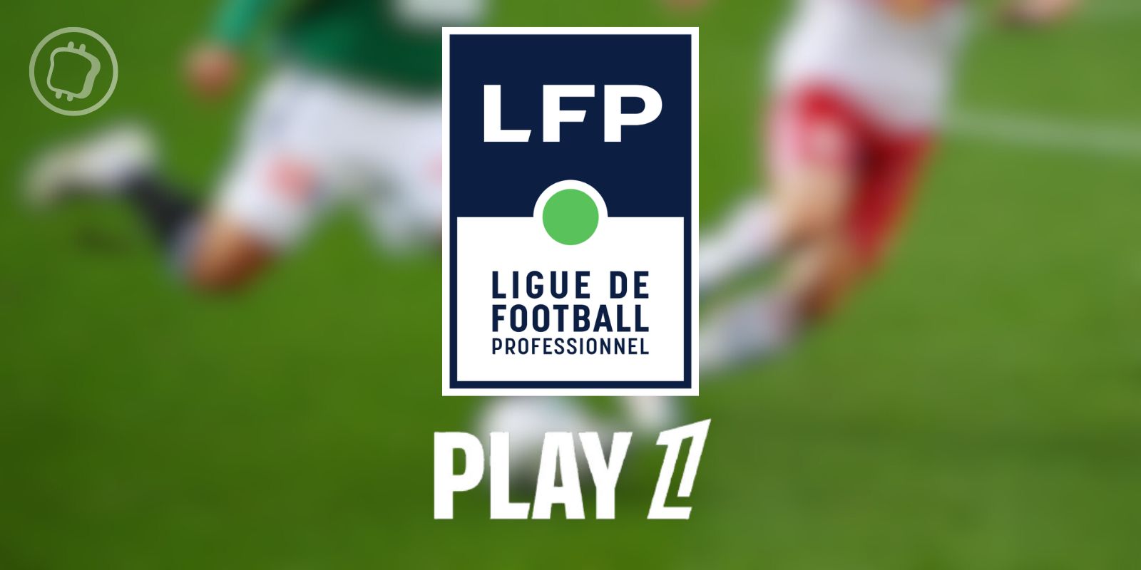 Web3 : Play Ligue 1, la Ligue de Football Professionnel (LFP) lance un nouveau concept