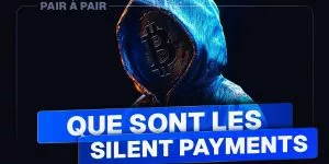 Silent payments : tout savoir sur ce type de transactions Bitcoin – Avec Nicolas Cantu