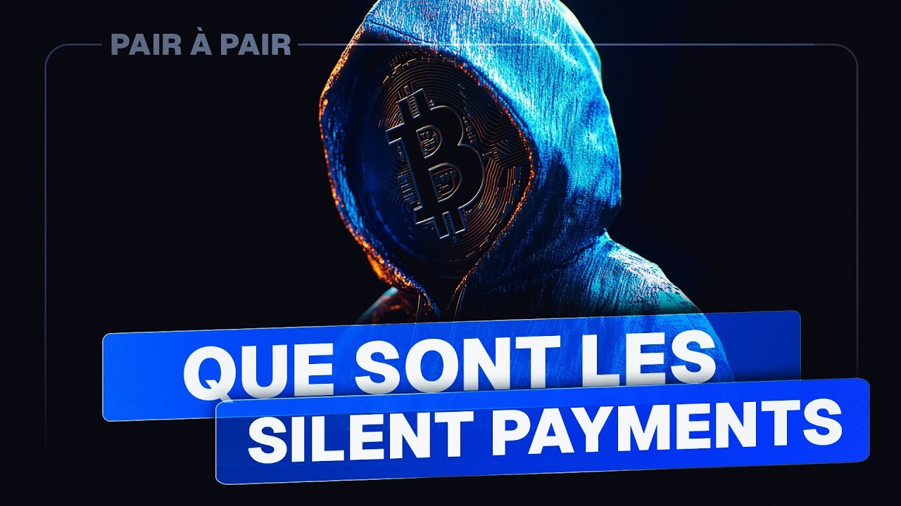 Silent payments : tout savoir sur ce type de transactions Bitcoin – Avec Nicolas Cantu