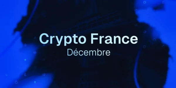 Crypto en France : le résumé complet de décembre 2025 dans l’écosystème blockchain